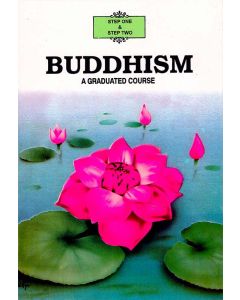 Buddhism A Graduated Course Step One & Two