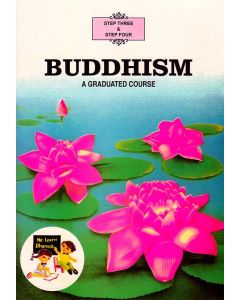 Buddhism A Graduated Course Step Three & Four