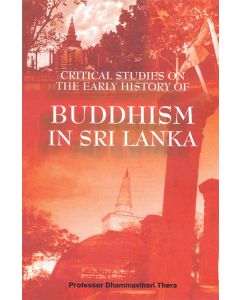 Buddhism in Sri Lanka Cristical Studies on The Early History of