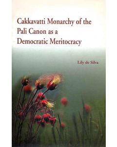 Cakkavatti Monarchy of the Pali Canon as a Democratic Meritocracy