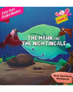 The Hawk and The Nightingale Early Start Graded Readers Level 2 Moral Based Stories With Keywords