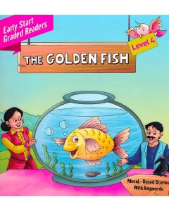 The Golden Fish Early Start Graded Readers Level 4 Moral Based Stories With Keywords