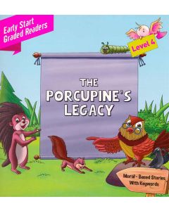 The Porcupines Legacy Early Start Graded Readers Level 4 Moral Based Stories With Keywords
