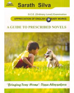 GCE OL Appreciation of English Literary Works A Guide To Prescribed Novels Bringing Tony Home Tissa Abeysekara