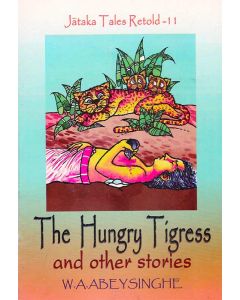 The Hungry Tigress and Other Stories Jathaka Tales Retold 11
