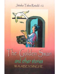 The Golden Swan and Other Stories Jathaka Tales Retold 12