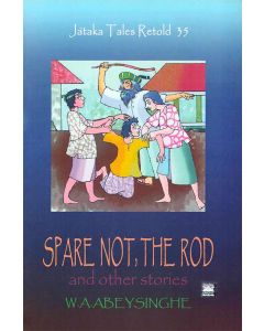 Spare Not The Rod and Other Stories Jathaka Tales Retold 35