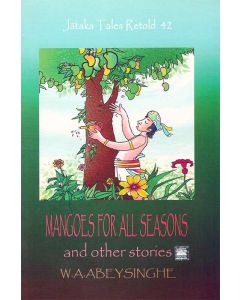 Mangoes For All Seasons and Other Stories Jathaka Tales Retold 42