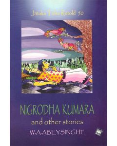 Jathaka Tales Retold 50 Nigrodha Kumara and Other Stories