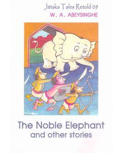 The Noble Elephant And Other Stories Jathaka Tales Retold 9