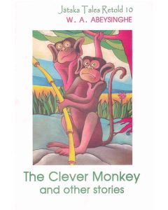 The Clever Monkey And Other Stories Jathaka Tales Retold