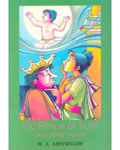 The Prince of Truth And Other Stories Jathaka Tales Retold