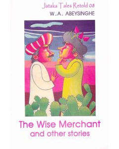 The Wise Merchant And Other Stories Jathaka Tales Retold