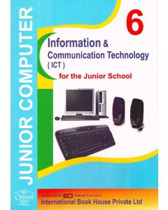 Junior Computer Information & Communication Technology ICT for the Junior School 6