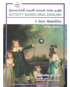 Activity Based Oral English 5 Wasara Shisyathawaya Nawa Wishaya Nirdheshaya Kriyakaram Padhanam Karagath Vachika Ingreesi 