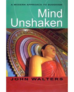 Mind Unshaken A Modern Approach To Buddhism