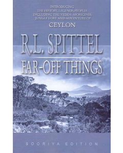 Far Off Things R L Spittels Introducing The History Legends Peoples including The Vedda Aborigunes Jungle Lore and Adventure of Ceylon