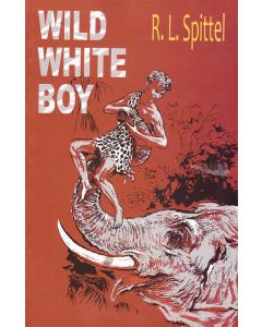 Wild White Boy Living in the Ceylon Jungle R L Spittels