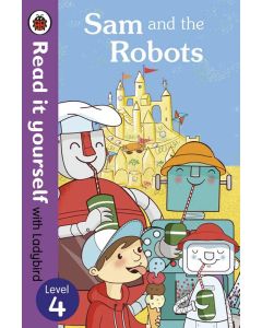 Sam and the Robots level 4 Read it yourself with Ladybird