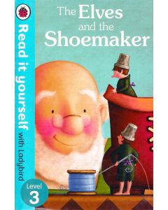 The Elves and the Shoemaker Level 3 Read it yourself with Ladybird