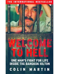 Welcome to Hell One Mans Fight for Life Inside the Bangkok Hilton The International Bestseller