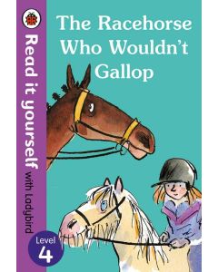 The Racehorse Who Wouldn't Gallop level 4 Read it yourself with Ladybird
