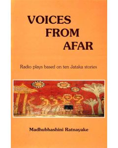 Voices from Afar Radio Plays based on Ten Jathaka Stories