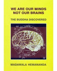 We Are Our Minds Not Our Brains The Buddha Discovered